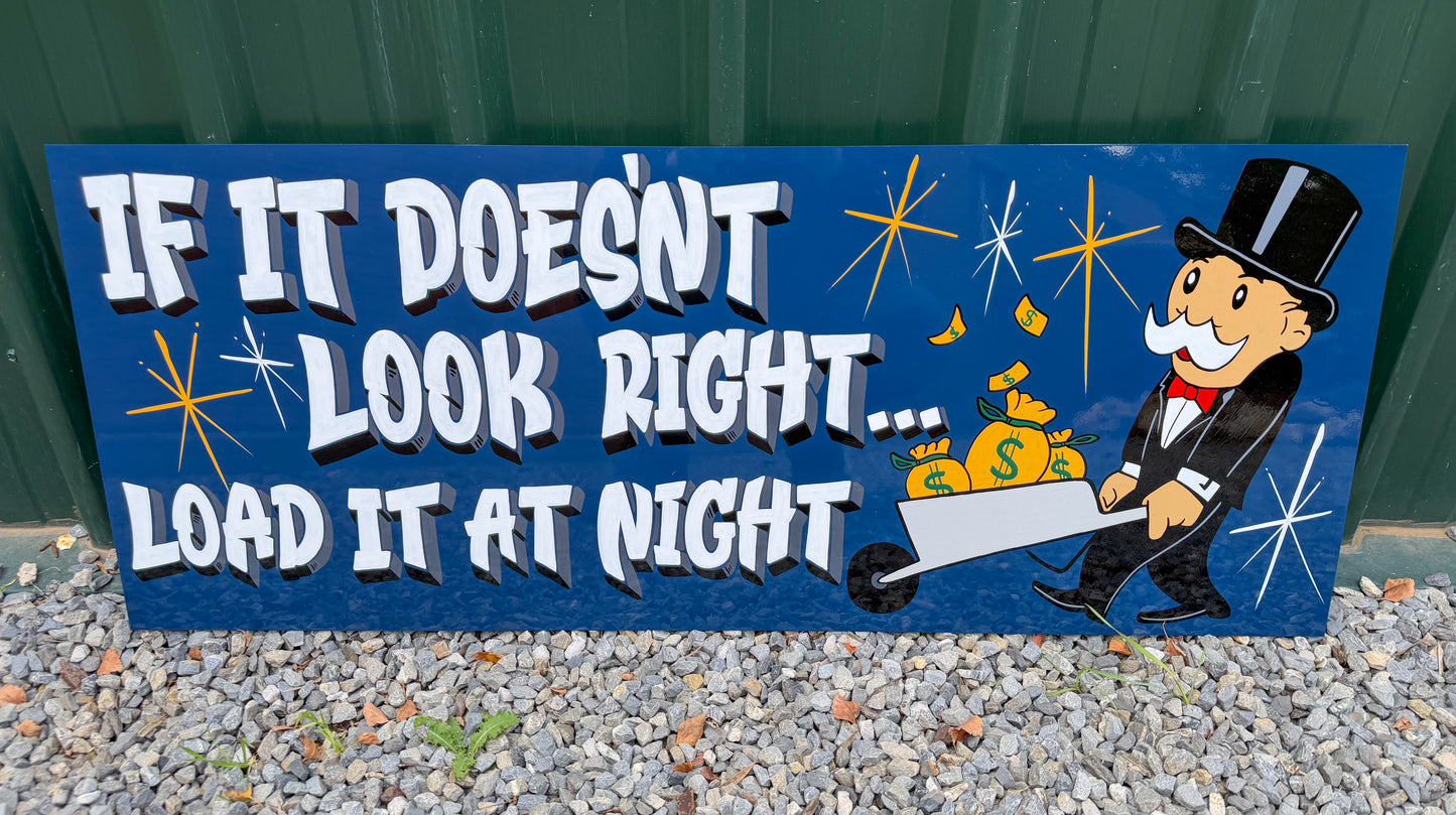 If it doesn’t look right… Load it night.