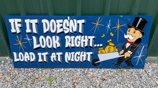 If it doesn’t look right… Load it night.